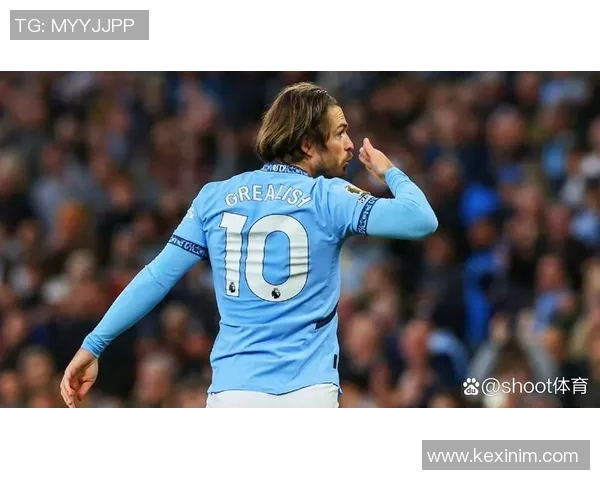 格拉利什精彩进球助力曼城再创辉煌展现球队强大实力